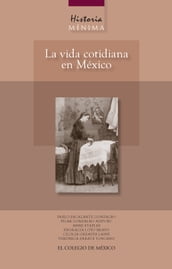 Historia mínima. La vida cotidiana en México