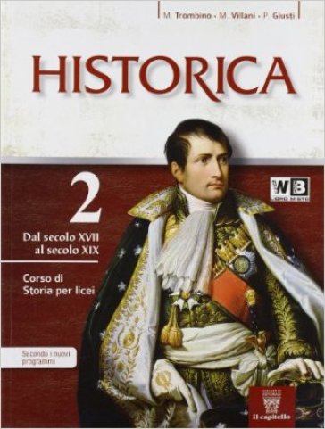 Historica. Con e-book. Con espansione online. Per le Scuole superiori. 2. - M. Trombino - M. Villani - P. Giusti