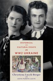 Historical and Cultural Essays on WW2 Ukraine