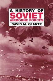 A History of Soviet Airborne Forces