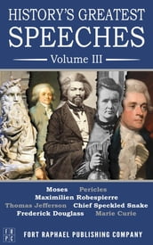 History s Greatest Speeches - Volume III