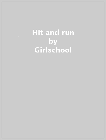 Hit and run - Girlschool