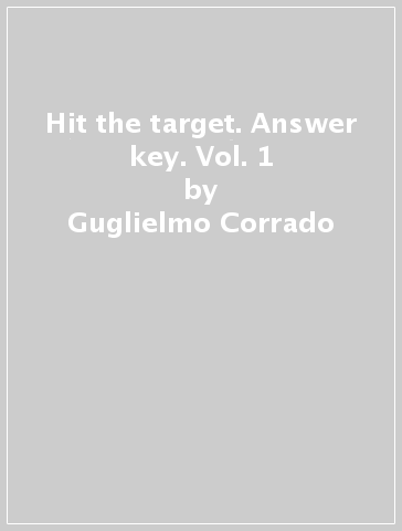 Hit the target. Answer key. Vol. 1 - Guglielmo Corrado