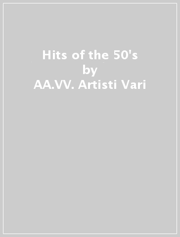 Hits of the 50's - AA.VV. Artisti Vari