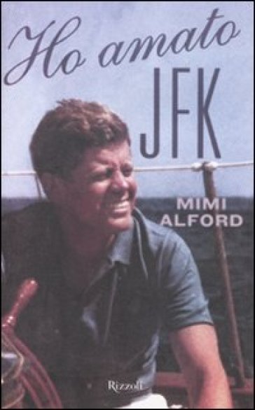 Ho amato JFK - Mimi Beardsley Alford