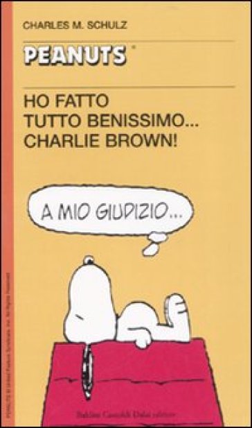 Ho fatto tutto benissimo... Charlie Brown! - Charles Monroe Schulz