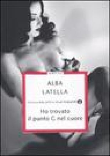 Ho trovato il punto G nel cuore - Alba Latella