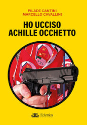 Ho ucciso Achille Occhetto