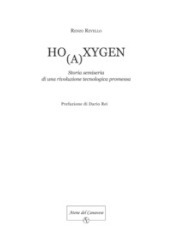 Ho(a)xygen. Storia semiseria di una rivoluzione tecnologica promessa