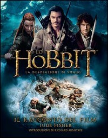 Lo Hobbit. La desolazione di Smaug. Il racconto del film - Jude Fisher