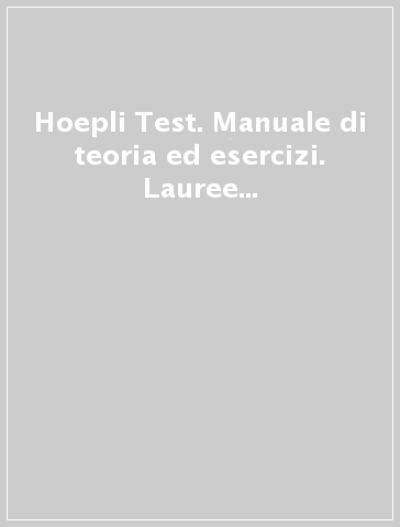 Hoepli Test. Manuale di teoria ed esercizi. Lauree triennali umanistiche