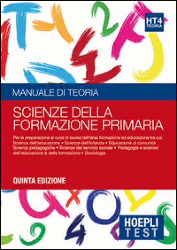 Hoepli test. Scienze della formazione primaria. Manuale di teoria per i test di ammissione all'università. 4.