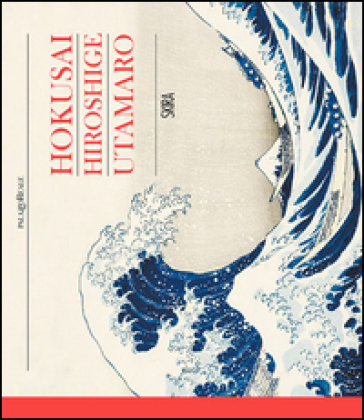 Hokusai, Hiroshige, Utamaro - Rossella Menegazzo