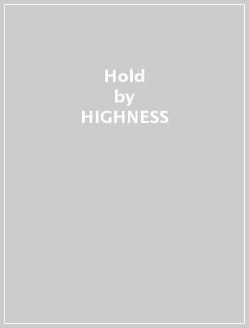 Hold - HIGHNESS