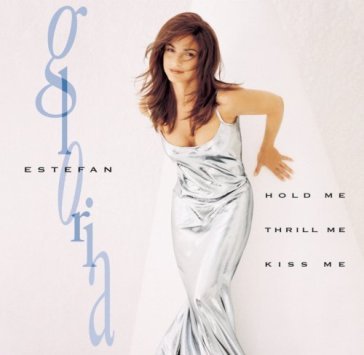 Hold me thrill me kiss me - Gloria Estefan