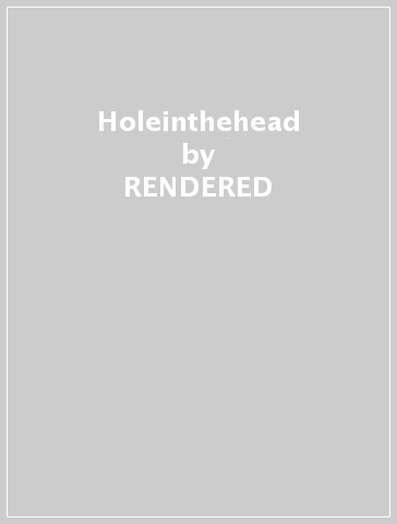 Holeinthehead - RENDERED