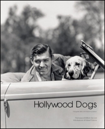 Hollywood dogs. Ediz. italiana - William Secord - Robert Dance