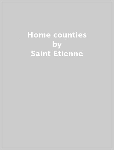 Home counties - Saint Etienne
