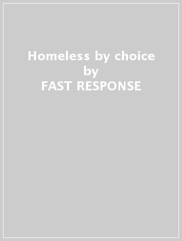 Homeless by choice - FAST RESPONSE