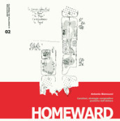 Homeward. Caratteri, strategie compositive, poetiche dell abitare. Ediz. ampliata