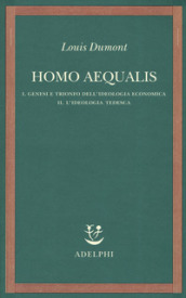 Homo aequalis. 1-2: Genesi e trionfo dell ideologia economica-L ideologia tedesca