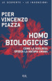 Homo biologicus. Come la biologia spiega la natura umana