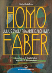 Homo faber. Julius Evola fra arte e alchimia