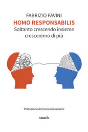 Homo responsabilis. Soltanto crescendo insieme cresceremo di più