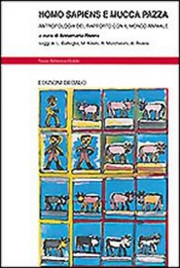 Homo sapiens e mucca pazza. Antropologia del rapporto con il mondo animale