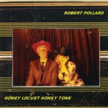 Honey locust honky tonk - Robert Pollard