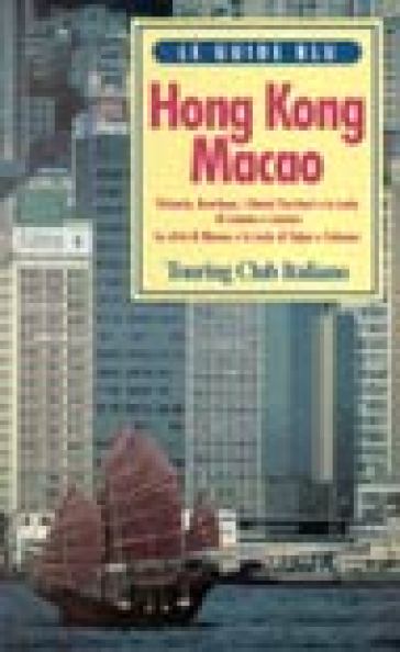 Hong Kong. Macao - Touring Club Italiano