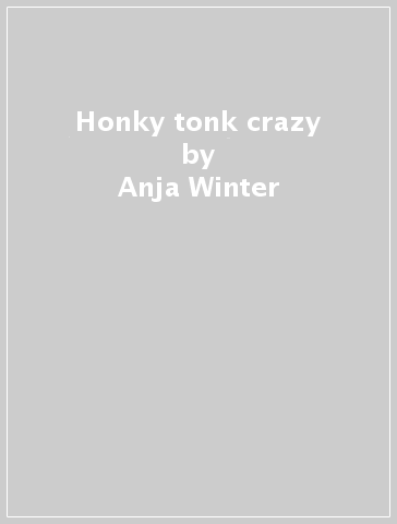 Honky tonk crazy - Anja Winter