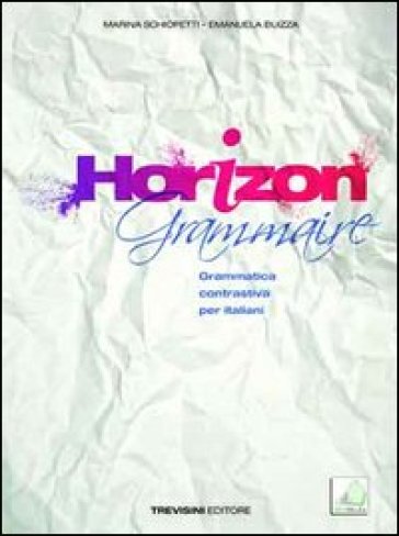 Horizon grammaire. Per le Scuole superiori. Con CD Audio. Con espansione online - Marina Schiopetti - Emanuela Buizza