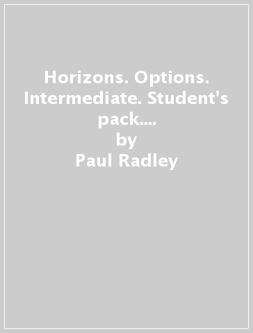 Horizons. Options. Intermediate. Student's pack. Per le Scuole superiori. Con CD-ROM - Paul Radley - Daniela Simonetti