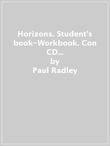 Horizons. Student's book-Workbook. Con CD Audio. Con CD-ROM. Per le Scuole superiori. 2. - Paul Radley - Daniela Simonetti