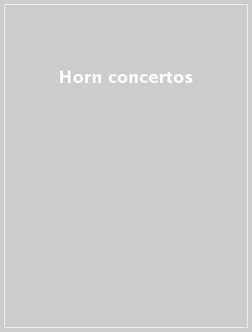 Horn concertos