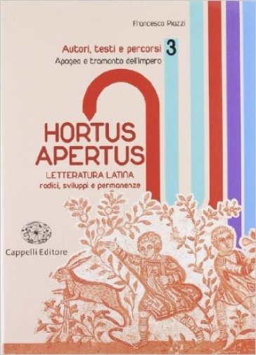 Hortus apertus. Per i Licei e gli Ist. magistrali. Con espansione online. 3: Apogeo e tramonto dell'Impero - Francesco Piazzi