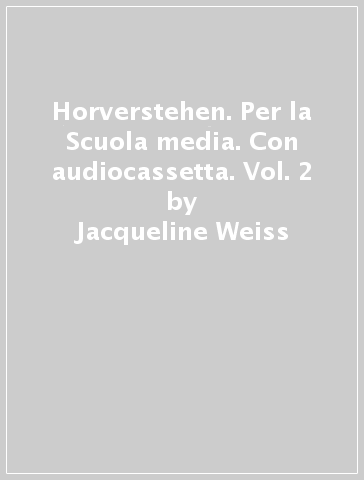 Horverstehen. Per la Scuola media. Con audiocassetta. Vol. 2 - Jacqueline Weiss