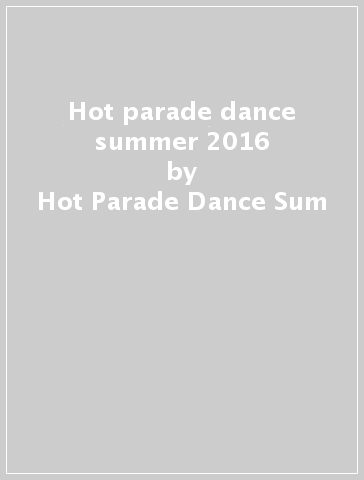 Hot parade dance summer 2016 - Hot Parade Dance Sum