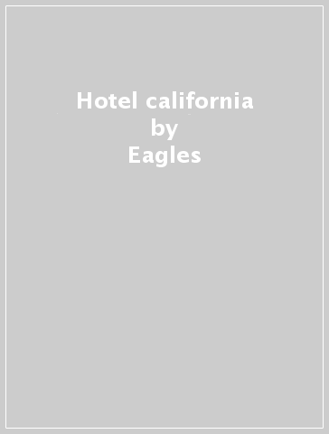 Hotel california - Eagles