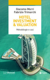 Hotel investment & valuation. Metodologie e casi