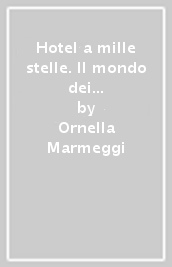 Hotel a mille stelle. Il mondo dei senza fissa dimora