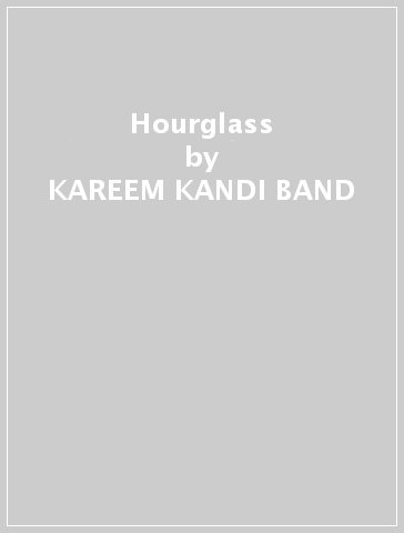 Hourglass - KAREEM KANDI BAND