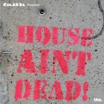 House ain't dead! - AA.VV. Artisti Vari
