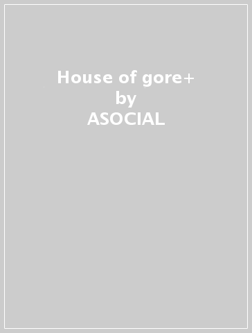 House of gore+ - ASOCIAL