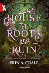 House of roots and ruin. La casa di radici e perdizione