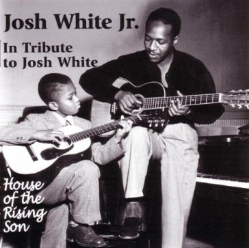 House of the rising son - JOSH -JR.- WHITE