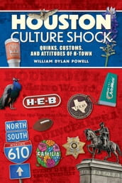 Houston Culture Shock: Quirks, Customs, and Attitudes of H-Town