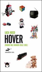 Hover. Viaggio nell infanzia delle cose