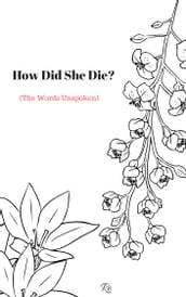 How Did She Die? (The Words Unspoken)